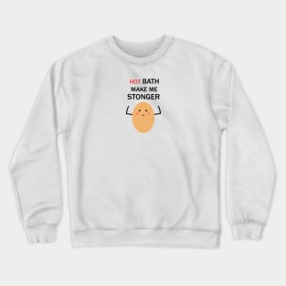 HOT BATH MAKES ME STRONGER Crewneck Sweatshirt